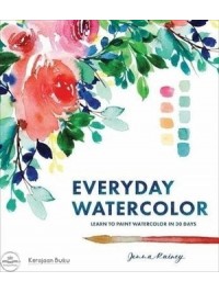 Everyday Watercolor : Learn to Paint Watercolor in 30 Days