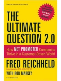 The Ultimate Question 2.0 (Revised and Expanded Edition) : How Net Promoter Companies Thrive in a Customer-Driven World